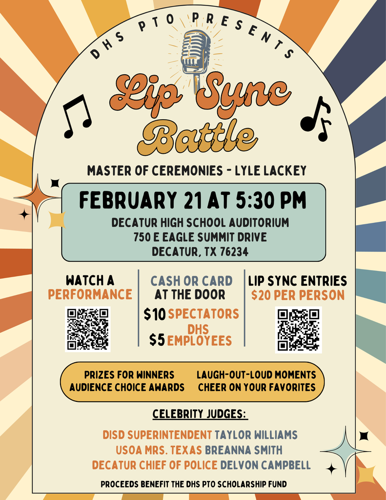 Header: A retro-styled flyer titled "DHS PTO Presents Lip Sync Battle" featuring a vintage microphone icon. The Master of Ceremonies is listed as Lyle Lackey.  Event Details:  Date & Time: February 21 at 5:30 PM.  Location: Decatur High School Auditorium, 750 E Eagle Summit Drive, Decatur, TX 76234.  Pricing & Entry:  Spectators: $10 (Cash or card at the door).  DHS Employees: $5.  Participants: Lip Sync Entries are $20 per person.  QR Codes: Two QR codes are provided—one to "Watch a Performance" and one for "Lip Sync Entries."  Highlights & Judges:  Features: Prizes for winners, Audience Choice Awards, and "Laugh-out-loud moments."  Celebrity Judges: DISD Superintendent Taylor Williams, USOA Mrs. Texas Breanna Smith, and Decatur Chief of Police Delvon Campbell.  Footer: Proceeds benefit the DHS PTO Scholarship Fund.
