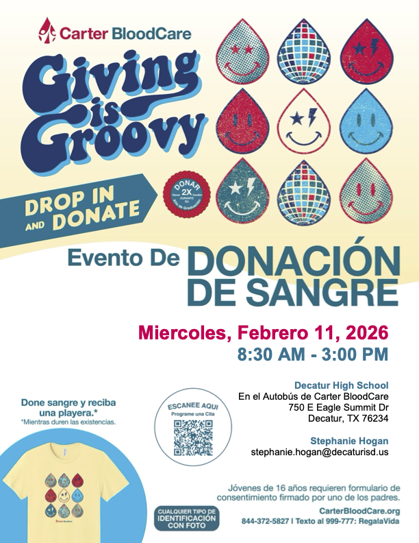 Event Information:   Organization: Carter BloodCare.   Date: Miércoles, Febrero 11, 2026 (Wednesday, February 11, 2026).   Time: 8:30 AM – 3:00 PM.   Location: Decatur High School, held in the Carter BloodCare Bus ("En el Autobús de Carter BloodCare").   Address: 750 E Eagle Summit Dr, Decatur, TX 76234.  Contact Information:   Coordinator: Stephanie Hogan.   Email: stephanie.hogan@decaturisd.us.