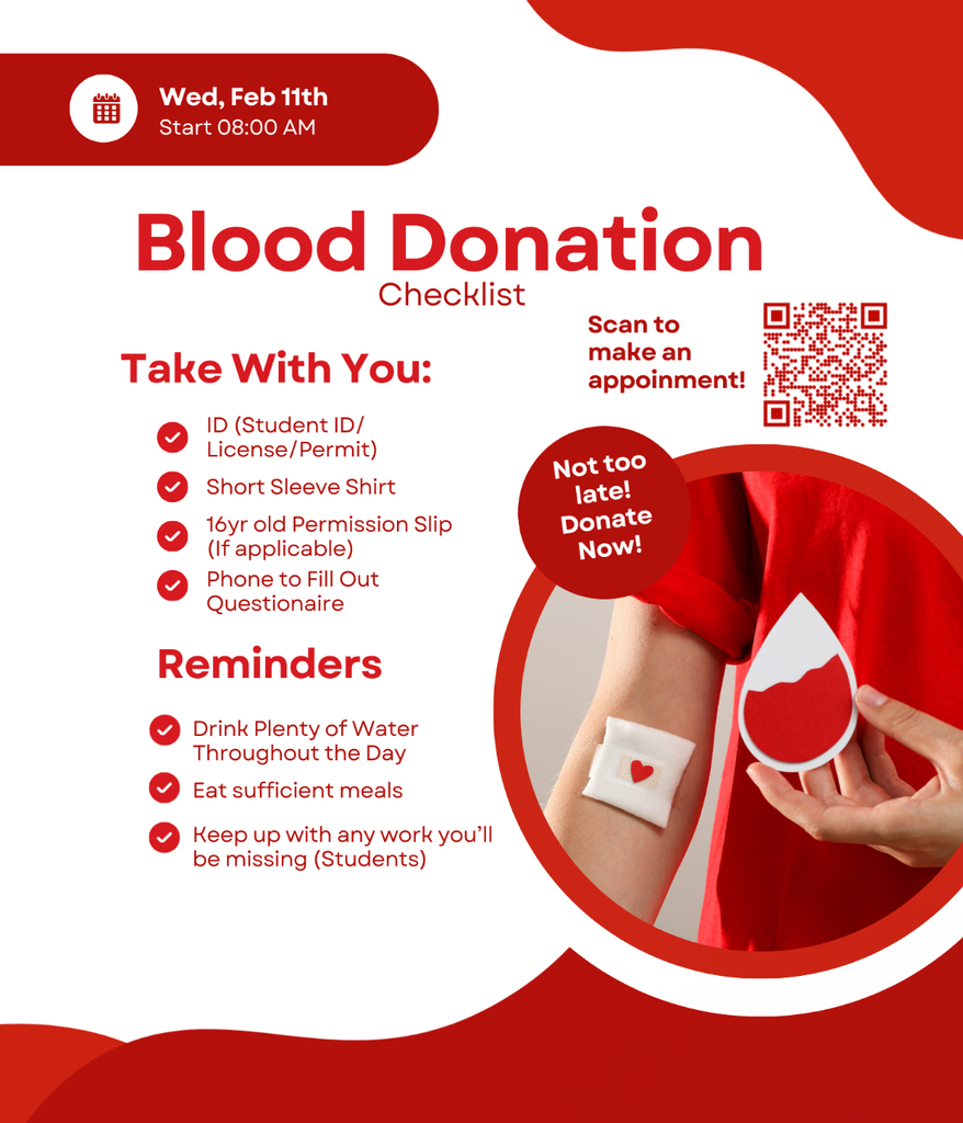A red and white informational flyer titled "Blood Donation Checklist." The top left corner indicates the event is on Wednesday, February 11th, starting at 8:00 AM. A "Take With You" section lists ID (Student ID, License, or Permit), a short-sleeve shirt, a 16-year-old permission slip (if applicable), and a phone to fill out a questionnaire. A "Reminders" section advises donors to drink plenty of water, eat sufficient meals, and for students to keep up with missed schoolwork. The right side features a QR code to make an appointment and a photo of a person's arm with a bandage after donating.