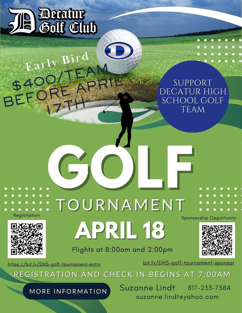 A promotional flyer for a Golf Tournament benefiting the Decatur High School Golf Team. The flyer features a green golf course background with a large golf ball and a silhouette of a golfer. Text details: Early bird pricing of $400/team before April 17th. The event is on April 18, with flights at 8:00 AM and 2:00 PM at Decatur Golf Club. Includes QR codes for registration and sponsorship, along with contact info for Suzanne Lindt (817-233-7584, suzanne.lindt@yahoo.com).
