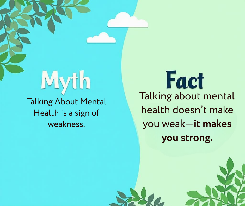Let’s clear up some common myths. Talking about mental health doesn’t make you weak—it makes you strong.