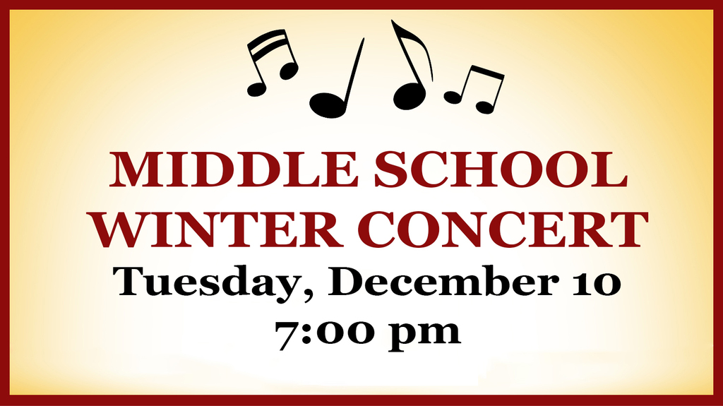 Middle School Winter Concert Tuesday, December 10 7:00 pm
