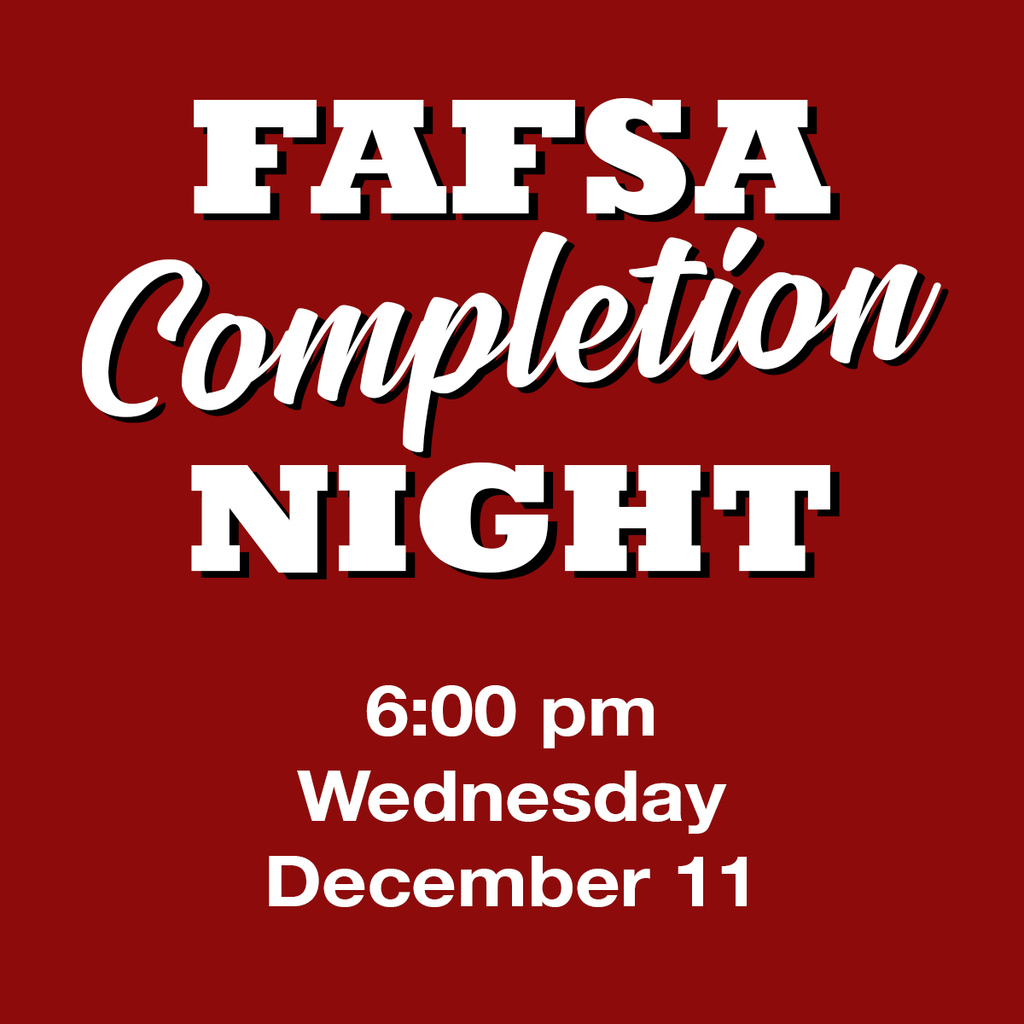 FAFSA Completion Night 6:00 pm Wednesday, December 11