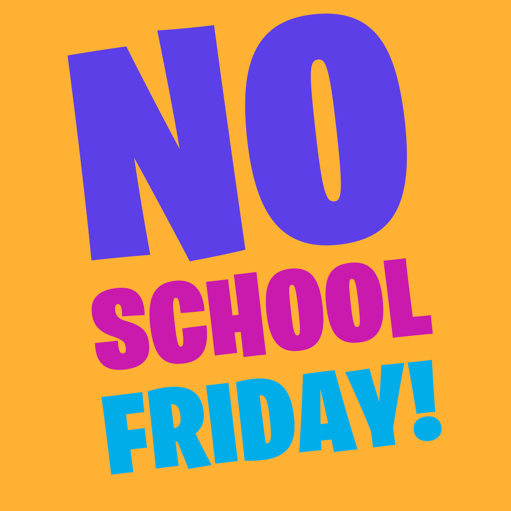 No School Friday!