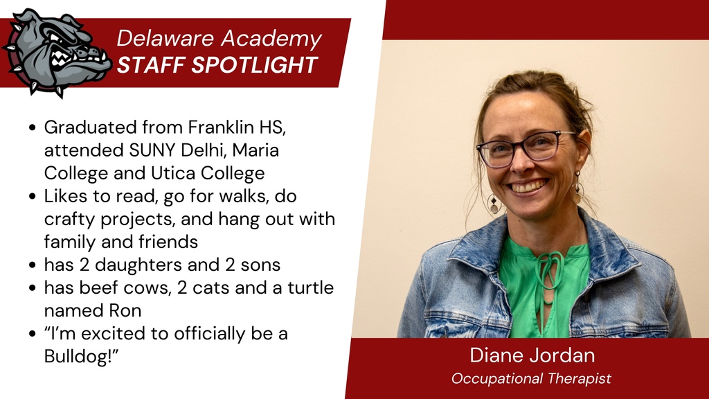 Spotlight -Diane Jordan.   Graduated from Franklin HS, attended SUNY Delhi, Maria College and Utica College Likes to read, go for walks, do crafty projects, and hang out with family and friends  has 2 daughters and 2 sons has beef cows, 2 cats and a turtle named Ron “I’m excited to officially be a Bulldog!”