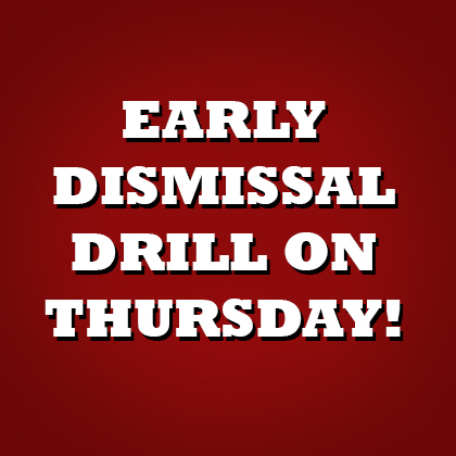 EARLY DISMISSAL DRILL ON THURSDAY!