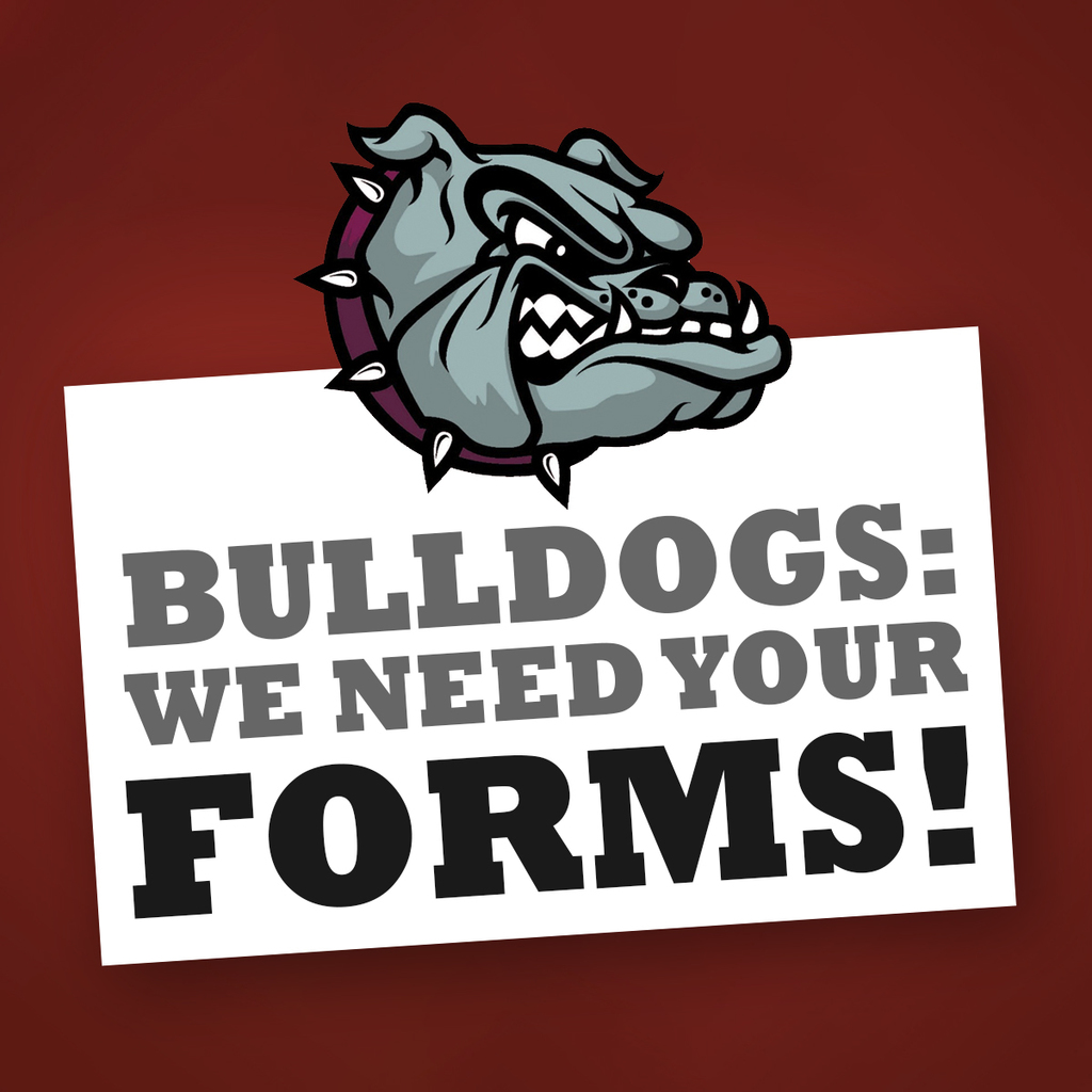 Bulldogs: We need your forms!