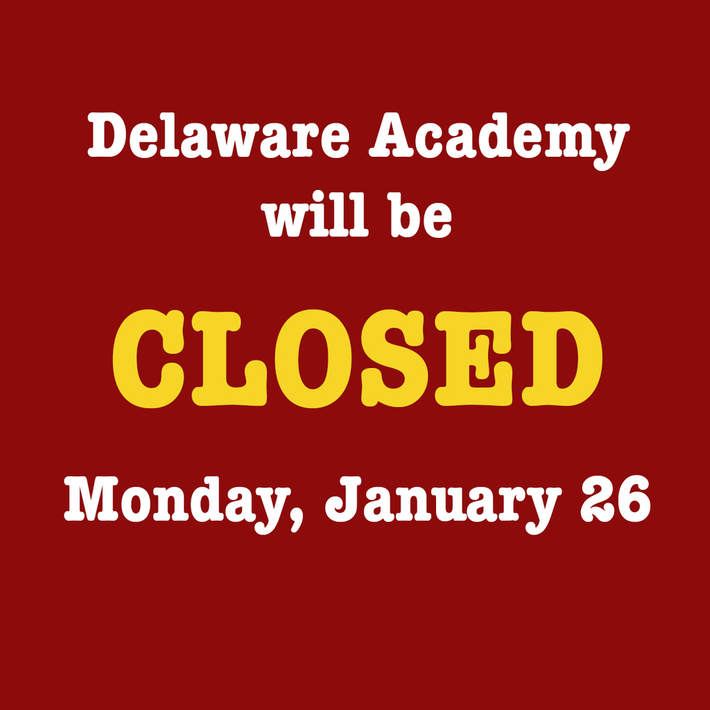 Delaware Academy will be closed monday January 26