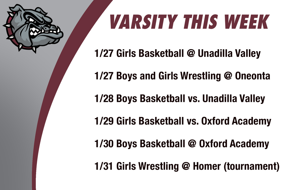 Varsity this week: 1/27 Girls Basketball @ Unadilla Valley 1/27 Boys and Girls Wrestling @ Oneonta 1/28 Boys Basketball vs. Unadilla Valley  1/29 Girls Basketball vs. Oxford Academy 1/30 Boys Basketball @ Oxford Academy1/31 Girls Wrestling @ Homer (tournament)