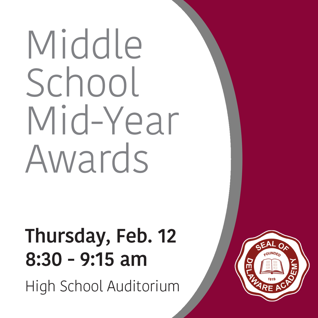 Middle School Mid-Year Awards Thursday, Feb. 12 8:30-9:15 am High School Auditorium; DA seal graphic