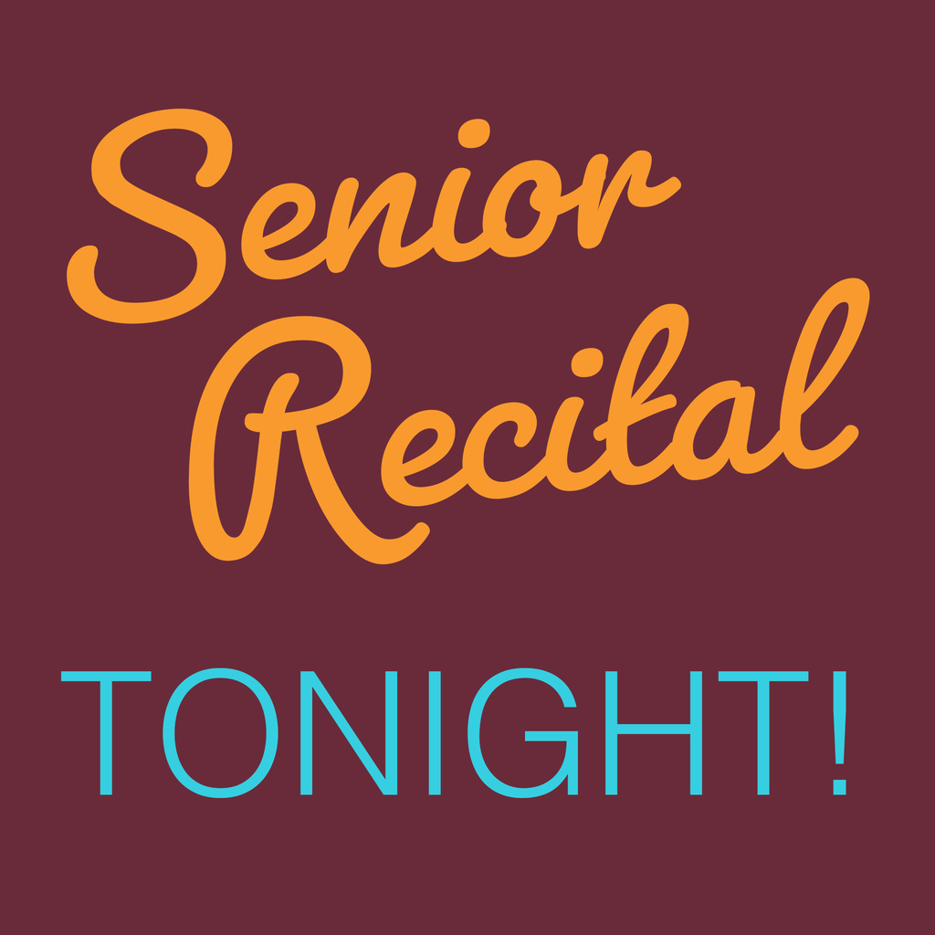 senior recital tonight!