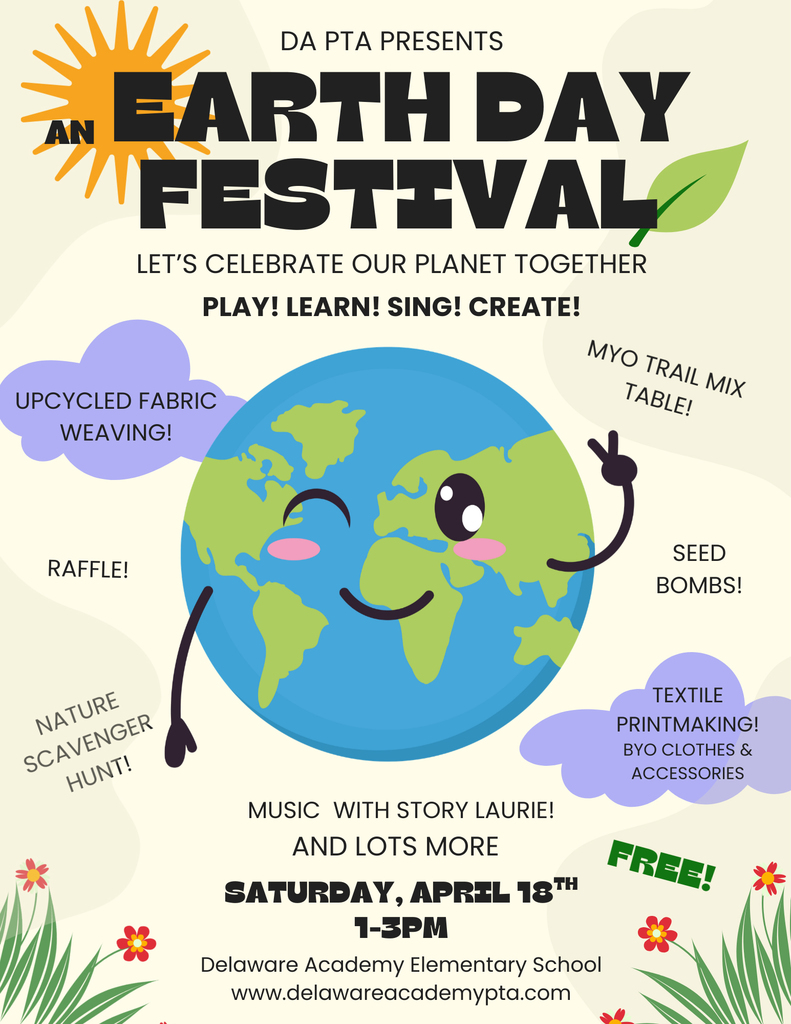 DA PTA PRESENTS an Earth Day Festival! LET'S CELEBRATE OUR PLANET TOGETHER PLAY! LEARN! SING! CREATE! MUSIC WITH STORY LAURIE! Seed Bombs! Raffle! Upcycled Fabric weaving! Textile printmaking- BYO clothes and accessories. Nature scavenger hunt. FREE! SATURDAY,  April 18th, 1-3 pm;  Delaware Academy Elementary School www.delawareacademypta.com