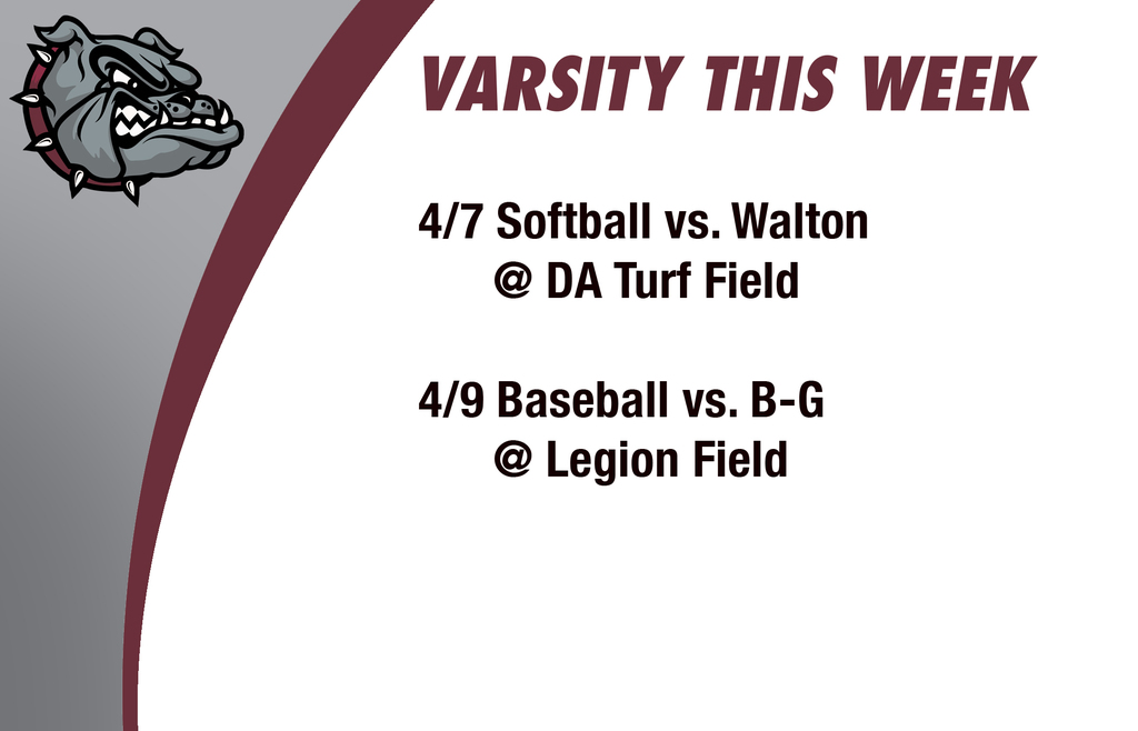 Varsity this week" 4/7: Softball vs. Walton at DA Turf Field. 4/9: Baseball vs. B-G at Legion Field