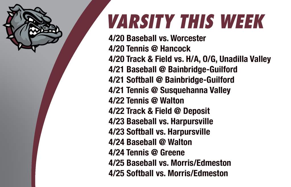 Varsity this week: 4/20 Baseball vs. Worcester4/20 Tennis @ Hancock 4/20 Track & Field vs. H/A, O/G, Unadilla Valley 4/21 Baseball @ Bainbridge-Guilford 4/21 Softball @ Bainbridge-Guilford 4/21 Tennis @ Susquehanna Valley 4/22 Tennis @ Walton 4/22 Track & Field @ Deposit 4/23 Baseball vs. Harpursville 4/23 Softball vs. Harpursville 4/24 Baseball @ Walton 4/24 Tennis @ Greene 4/25 Baseball vs. Morris/Edmeston 4/25 Softball vs. Morris/Edmeston