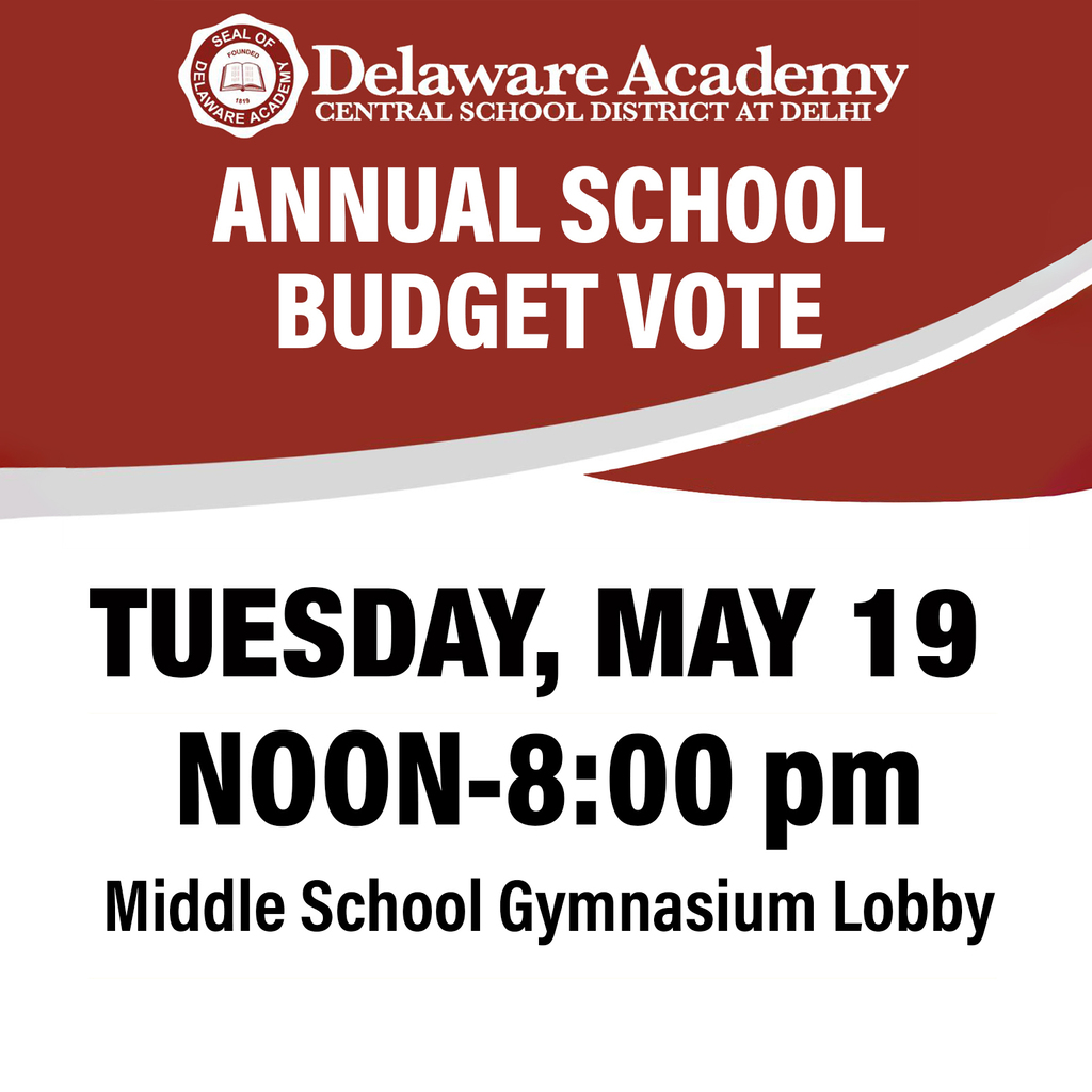 Delaware academy CSD at Delhi Annual School Budget Vote, on Tuesday, May 19 from noon-8:00 pm in the Middle School Gym