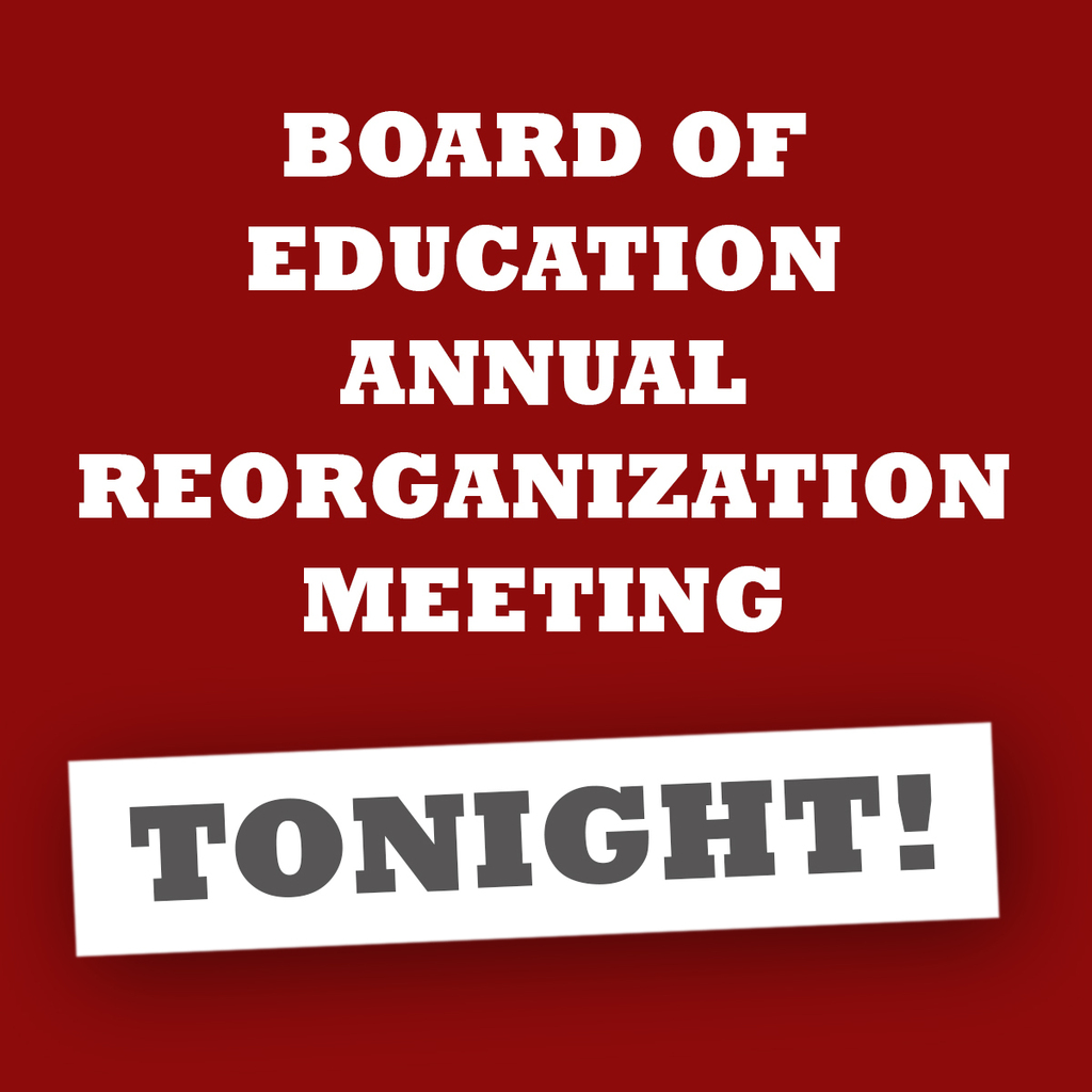Board of Education Annual reorganization Meeting tonight!