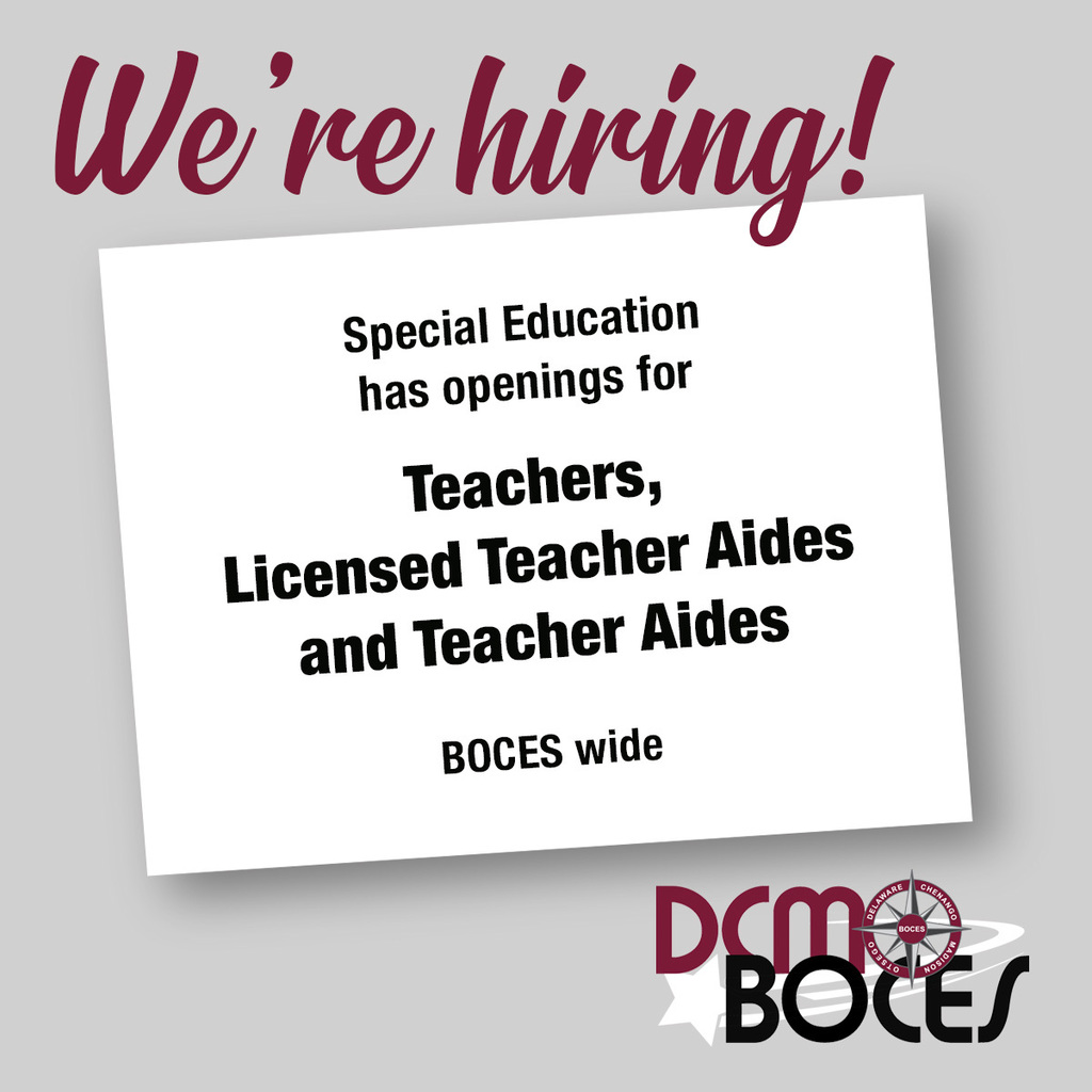 we're hiring special education has openings for Teachers, Licensed Teacher Aides and Teacher Aides, BOCES-wide DCMO BOCES