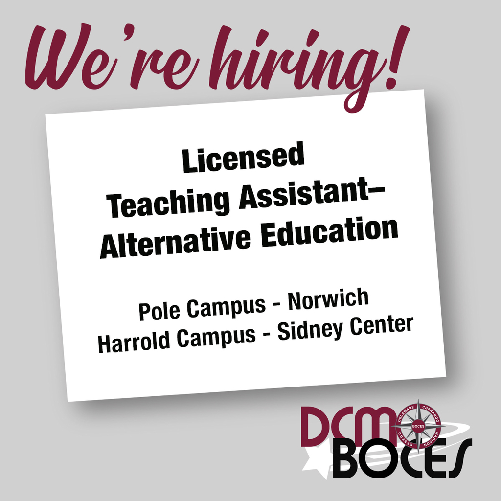 DCMO we're hiring! Licensed teaching assistant, Pole Campus Norwich, Harrold Campus Sidney Center DCMO BOCES