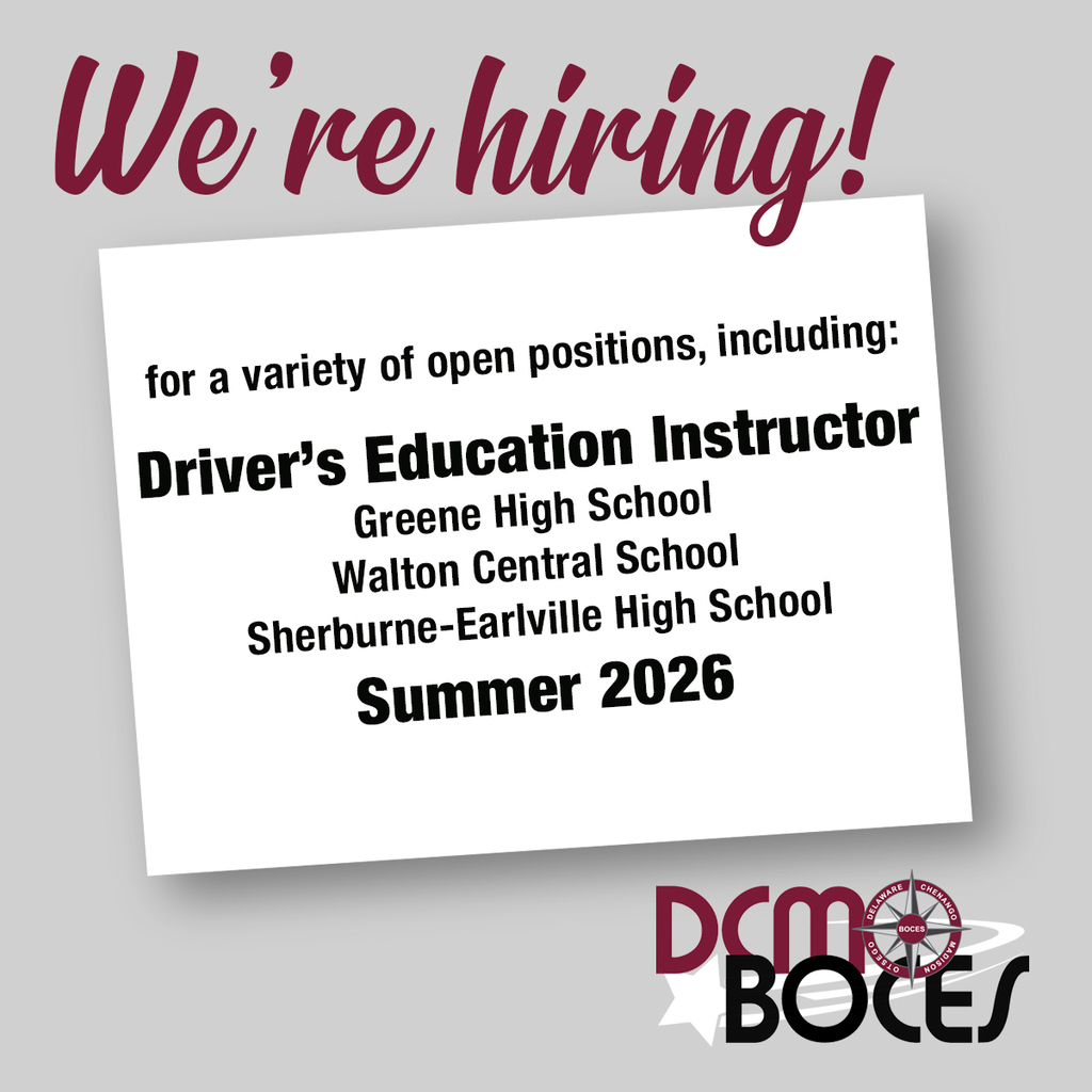 we're hiring for a variety of open positions: Driver’s Education Instructor Greene High School Walton Central School Sherburne-Earlville High School Summer 2026. DCMO BOCES