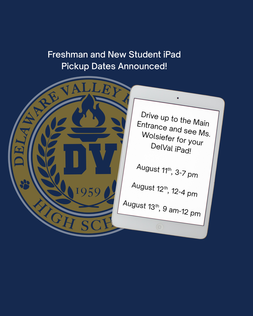 Freshman and New Students can pick up their DelVal iPads on the following dates: 8/11 from 3:00 pm-7:00 pm, 8/12 from 12:00 pm- 4:00 pm, and 8/13 from 9:00 am - 12:00 pm.
