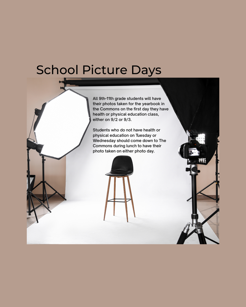 All 9th-11th grade students will have their photos taken for the yearbook in the Commons on the first day they have health or physical education class, either on 9/2 or 9/3.