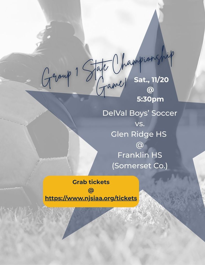 Background is a black and white photo of a soccer player's cleat on a soccer ball. Forground contains information on how to purchase tickets for the Championship game @  https://www.njsiaa.org/tickets, and Game time is 11/20/25 @ 5:30pm. Game will be against Glen Ridge High School and will be played at Franklin High School in Somerset County.