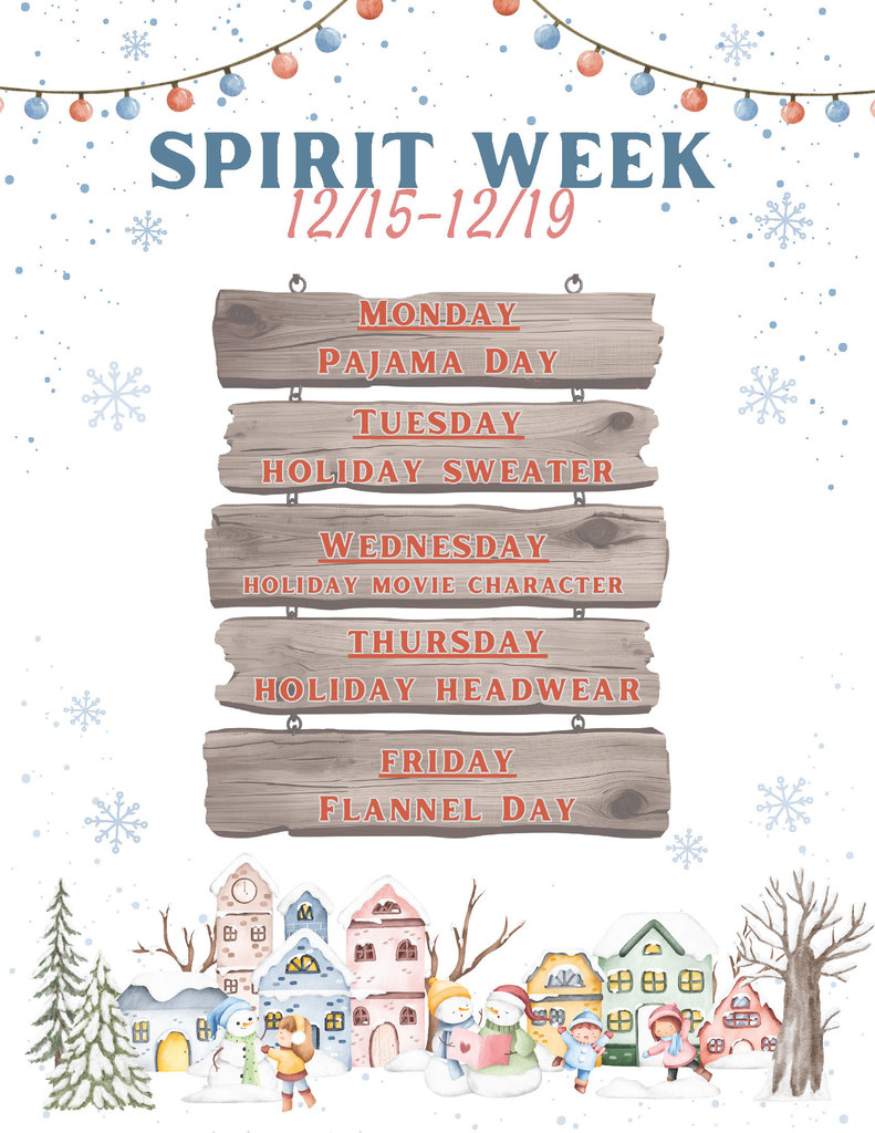 Snowy townscape with children playing in snow and wooden sign containing Spirit Week Day Themes. (Mon.- PJ Day, Tues.- Holiday Sweater, Wed.- Holiday Movie Character, Thurs.- Holiday Headwear, & Fri.- Flannel Day.)