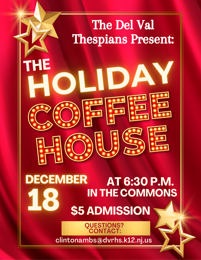 Red curtain in background with gold marquee writing and gold star accents in corners. Del Val Thespians present, "The Holiday Coffee House" 12/18 @ 6:30pm in the Commons. $5 admission. Questions can be emailed to Mr. Ambs at clintonambs@dvrhs.k12.nj.us.