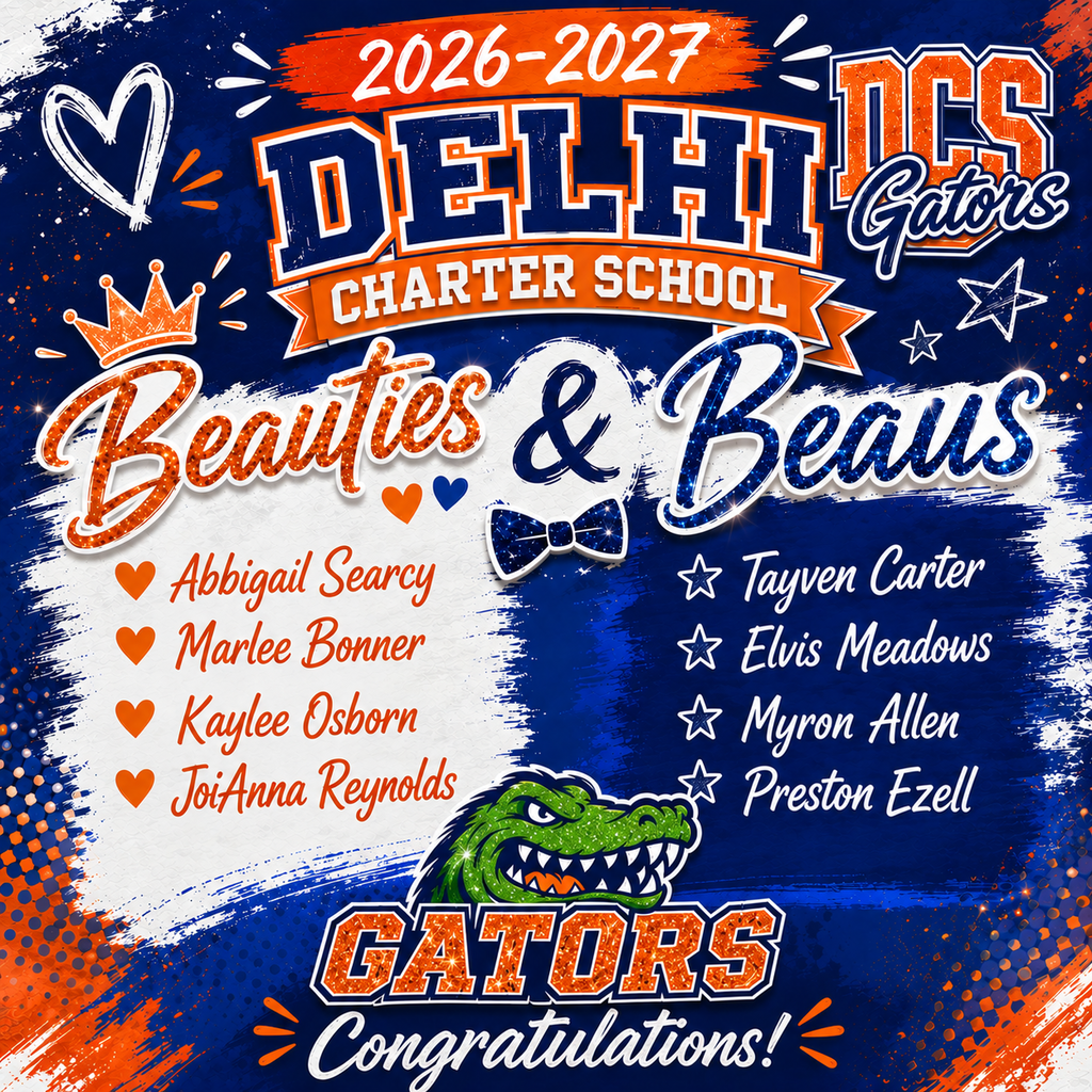 A blue poster with red text and images. Text reads "Delhi Charter School Beauties & Beaus 2026-2027". Names of students and a gator logo are featured.