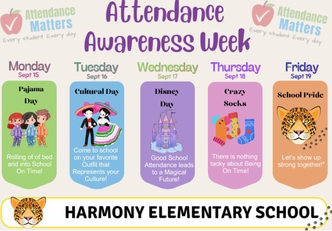 Attendance Awareness Week September 15 - September 19, 2025  Monday: Pajama Day Tuesday: Cultural Day Wednesday: Disney Day Thursday: Crazy Socks Day Friday: School Pride Day