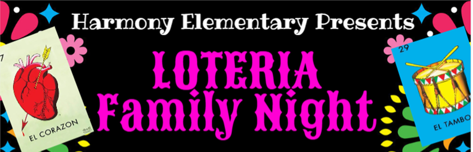 Harmony Elementary Loteria Night Date: Thursday, September 18, 2025 Time: 6-7 p.m. Location: Cafeteria Parent Club will be selling fresh fruit and duros, cash only No outside cards allowed, cards will be provided