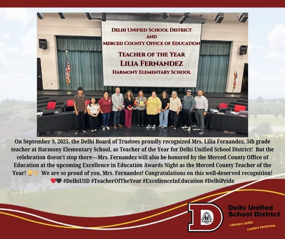 On September 9, 2025, the Delhi Board of Trustees proudly recognized Mrs. Lilia Fernandez, 5th grade teacher at Harmony Elementary School, as Teacher of the Year for Delhi Unified School District!  But the celebration doesn’t stop there—Mrs. Fernandez will also be honored by the Merced County Office of Education at the upcoming Excellence in Education Awards Night as the Merced County Teacher of the Year! 🏆✨  We are so proud of you, Mrs. Fernandez! Congratulations on this well-deserved recognition! ❤️🖤 #DelhiUSD #TeacherOfTheYear #ExcellenceInEducation #DelhiPride