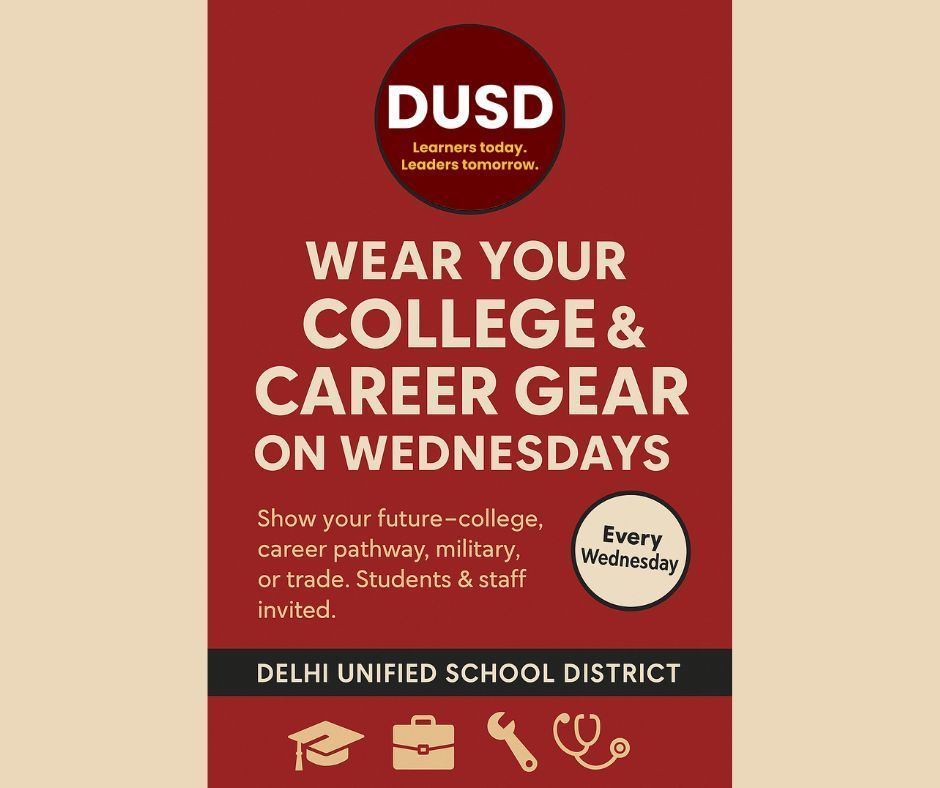 Join us in celebrating College & Career Day EVERY Wednesday! Wear your gear each week and represent the many different college and career paths available to our students. In DUSD our students are "Learners Today. Leaders Tomorrow." #DelhiPRIDE #ProudToBeInDUSD #College #Career