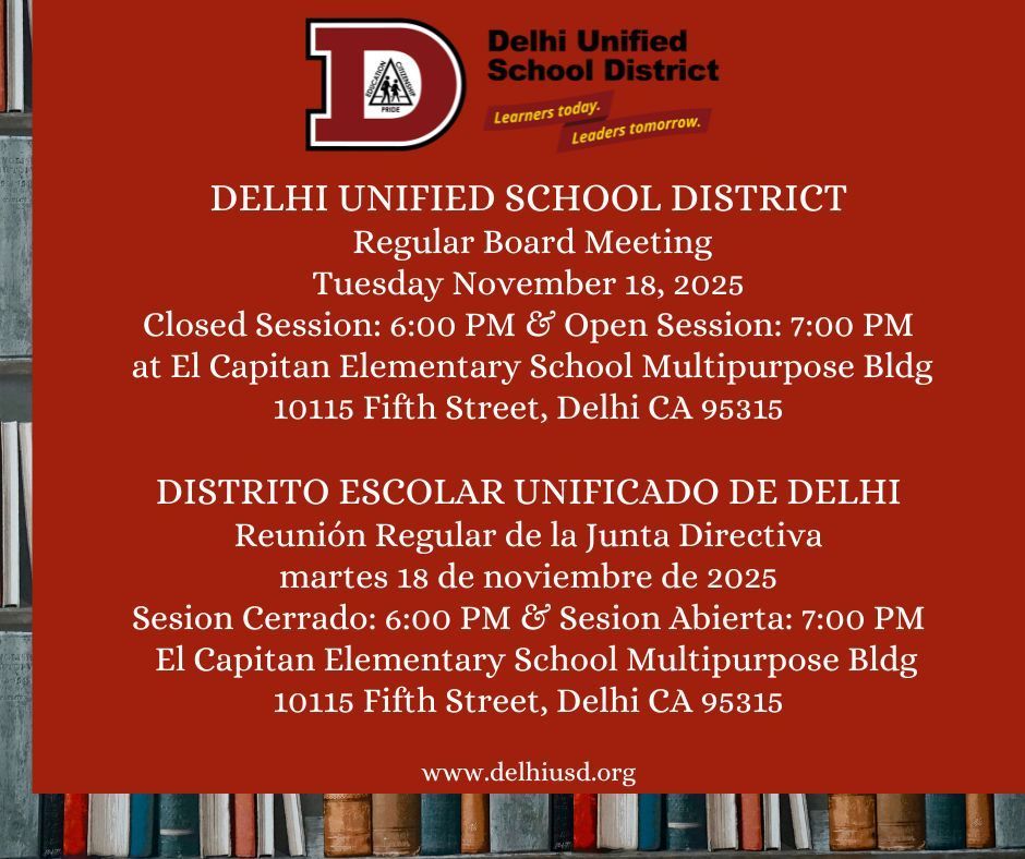 Our Regular Board Meeting will take place Tuesday, November 18, 2025, at El Capitan Elementary School.  Closed Session: 6:00 PM  Open Session: 7:00 PM 📍 El Capitan Elementary School – Multipurpose Building 10115 Fifth Street, Delhi, CA 95315  Thank you, and we look forward to seeing you there!