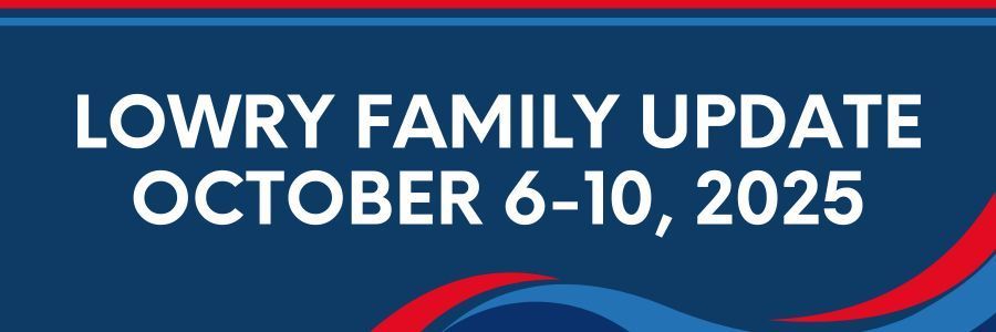 Lowry Family Update, October 6-10, 2025