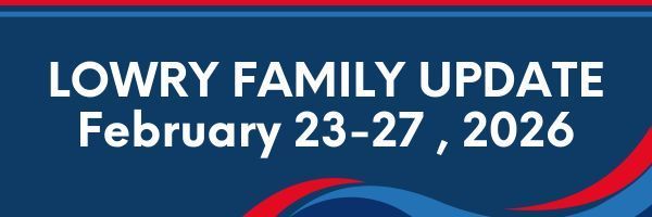 Lowry Family Update, February 23-27, 2026