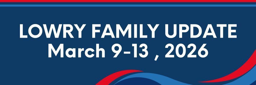 Lowry Family Update, March 9-13, 2026