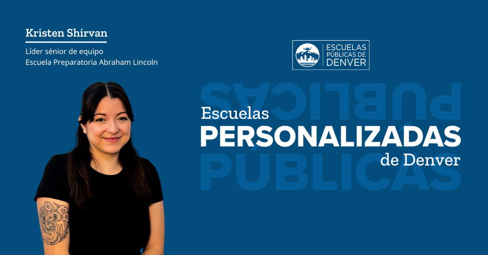 Kristen Shirvan lider senior del equipo Escuela Prepatoria Abraham Lincoln Escuelas Personalizadas de Denver