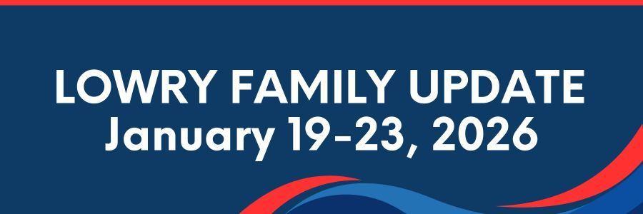Lowry Family Update, January 19-23, 2026
