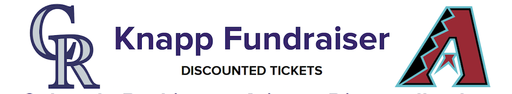 Colorado Rockes and Arizona Diamondbacks logos with the words Knapp Fundraiser Discounted tickets