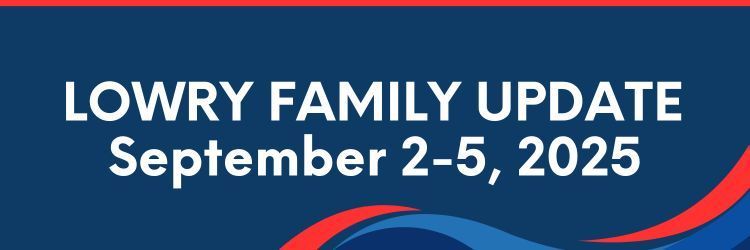 Lowry Family Update Header, September 2-5, 2025