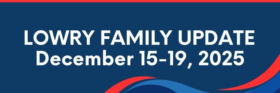 Lowry Family Update, December 15-19, 2025