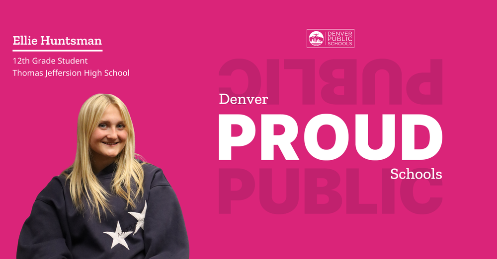 Graphic reading "Denver Proud Schools" with picture of Ellie Huntsman