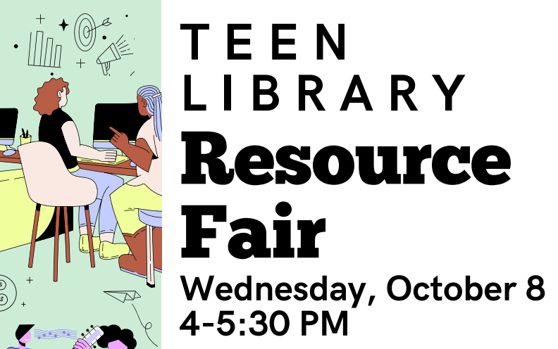 Graphic of students sitting at a computer with text: "Teen Library Resource Fair: Wednesday, October 8 4-5:30 p.m."
