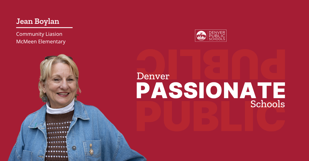 Graphic that says "Denver Passionate Schools, Jean Boylan, Community Liaison, McMeen Elementary" with an image of Jean's face