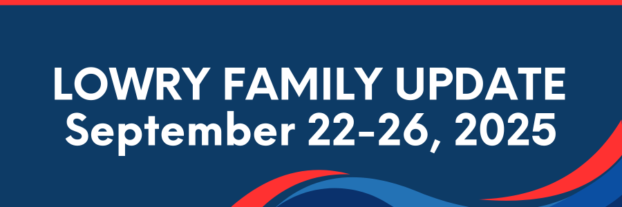 Lowry Family Update, September 22-26, 2025