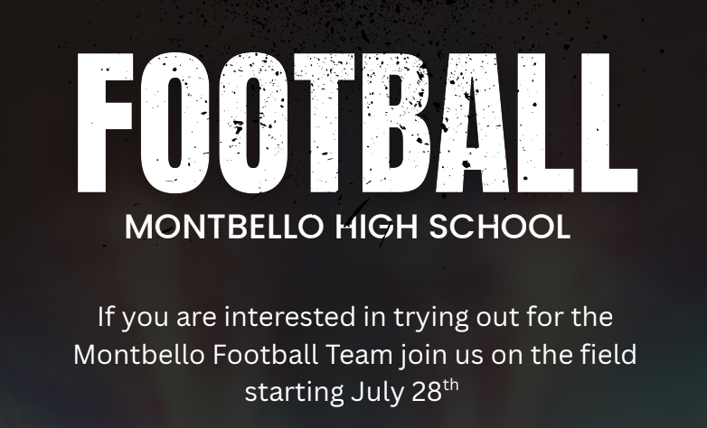 Flyer that says "Football: Montbello High School; If you are interested in trying out for the Montbello Football Team join us on the field starting July 28th"