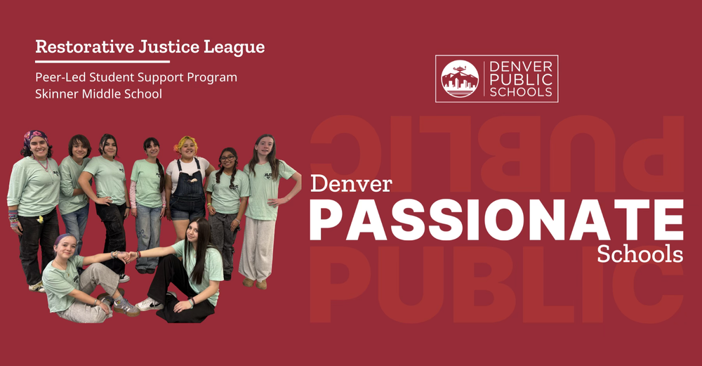 Graphic reading "Denver Passionate Schools" with picture of the Restorative Justice League