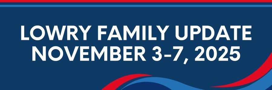 Lowry Family Update, November 3-7, 2025