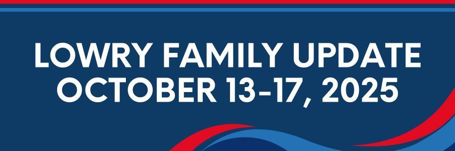 Lowry Family Update, October 13-17, 2025
